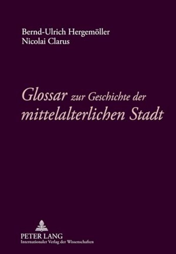 Glossar Zur Geschichte Der Mittelalterlichen Stadt-..