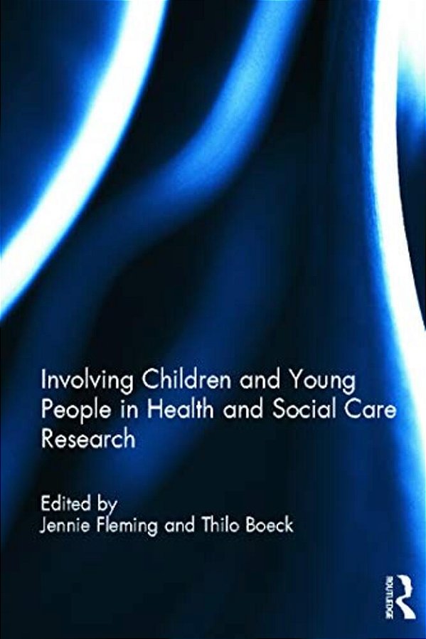 Involving Children And Young People In Health And Social Care Research-..