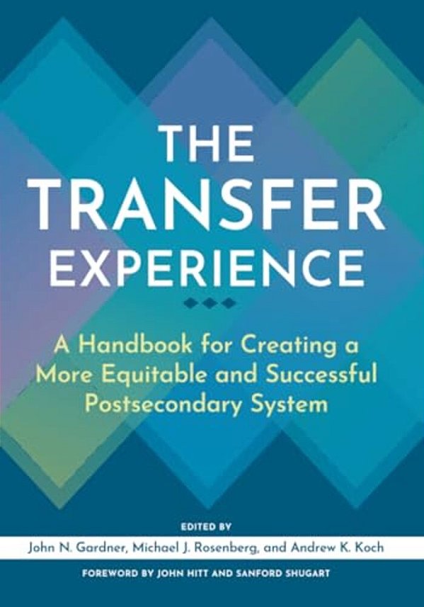 The Transfer Experience: A Handbook For Creating A More Equitable And Successful Postsecondary System-..