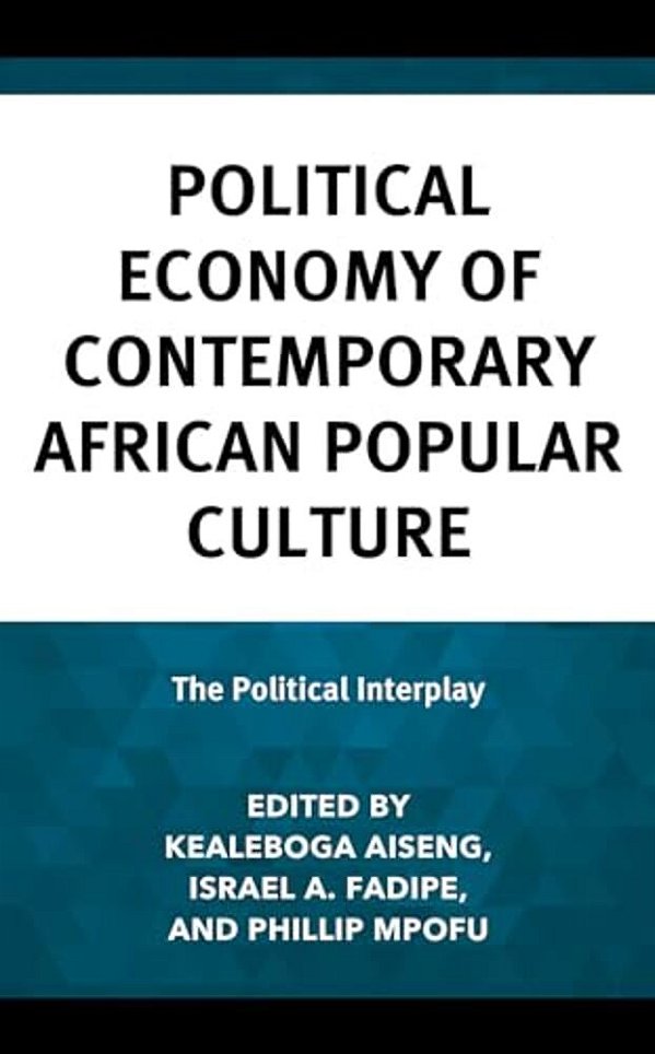 Political Economy Of Contemporary African Popular Culture: The Political Interplay-..