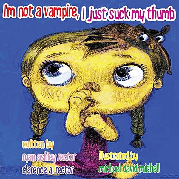 I'm Not A Vampire, I Just Suck My Thumb. -..