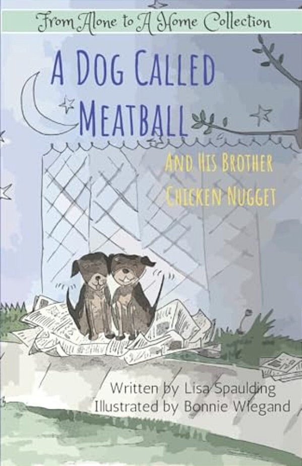 A Dog Called Meatball: And His Brother Chicken Nugget-..