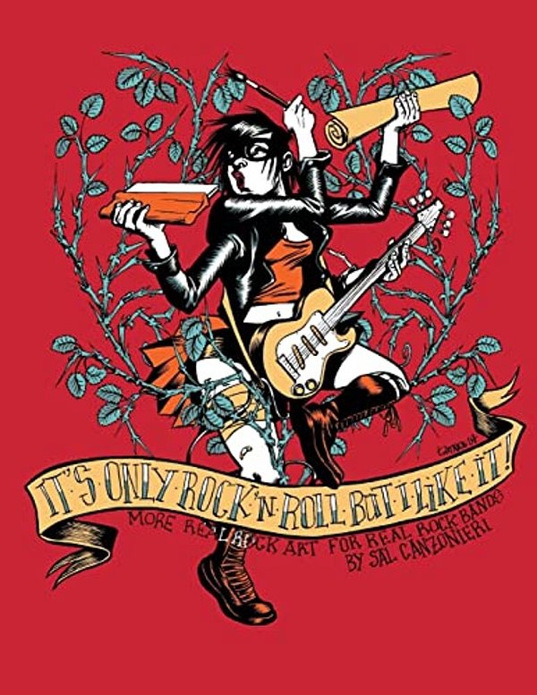 It's Only Rock & Roll But I Like It: More Real Rock Art For Real Rock Bands-..