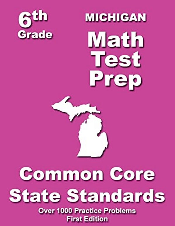 Michigan 6Th Grade Math Test Prep: Common Core Learning Standards-..