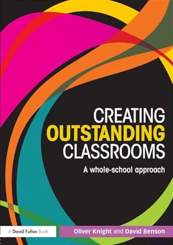 Creating Outstanding Classrooms: A Whole-School Approach-..