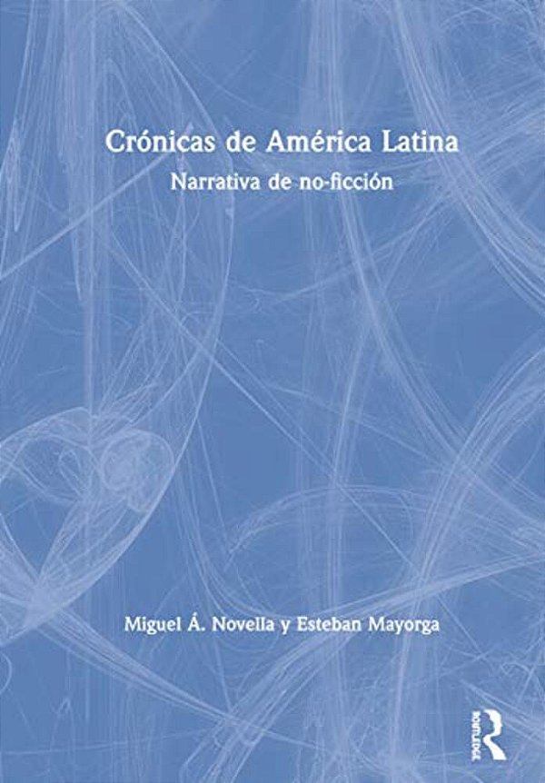 Crónicas De América Latina: Narrativa De No-Ficción-..