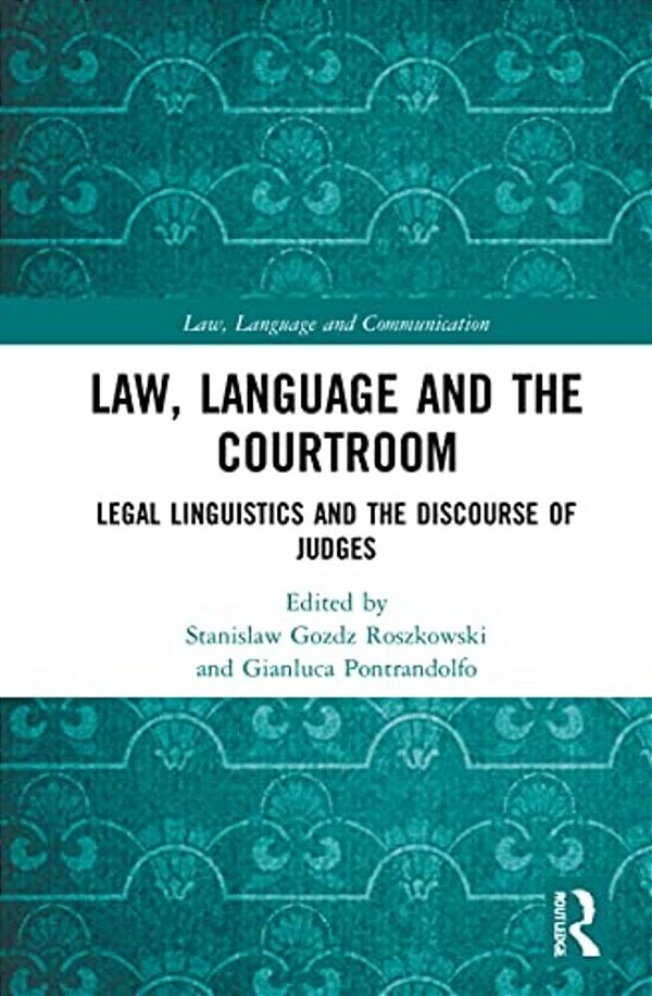 Law, Language And The Courtroom: Legal Linguistics And The Discourse Of Judges-..