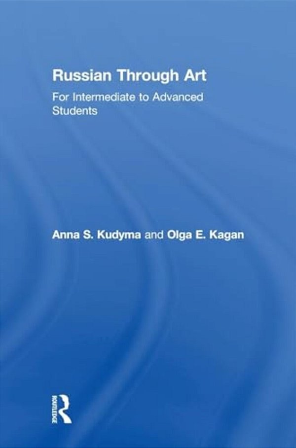 Russian Through Art: For Intermediate To Advanced Students-..