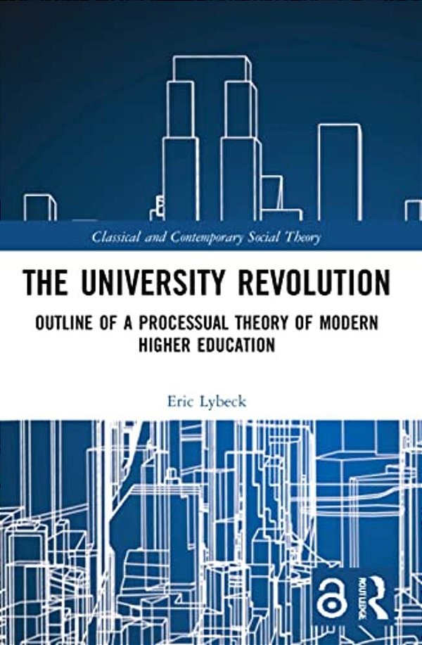The University Revolution: Outline Of A Processual Theory Of Modern Higher Education-..