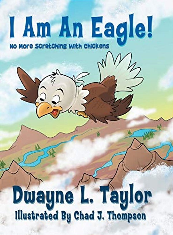 I Am An Eagle!: No More Scratching With Chickens-..