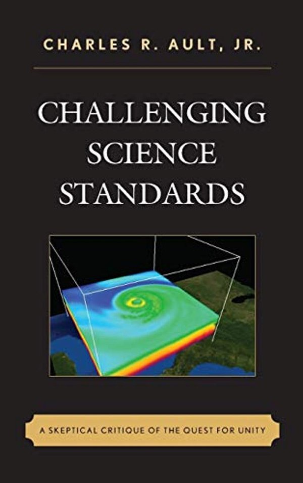 Challenging Science Standards: A Skeptical Critique Of The Quest For Unity-..