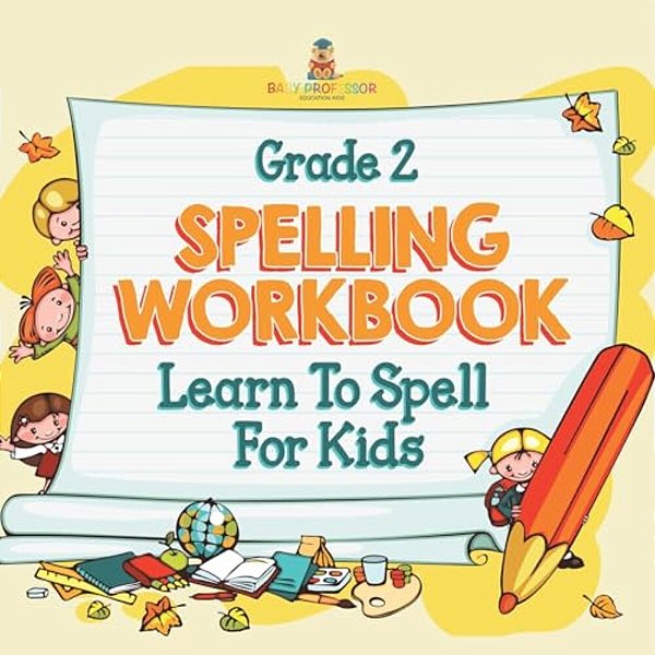 Grade 2 Spelling Workbook: Learn To Spell For Kids (Spelling And Vocabulary)-..