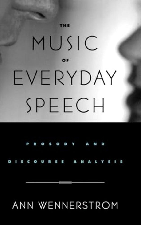 The Music Of Everyday Speech: Prosody And Discourse Analysis-..