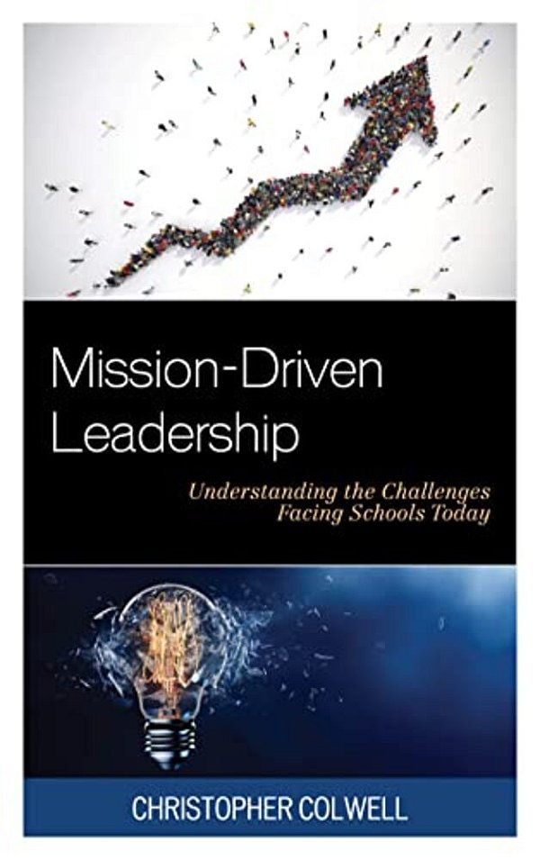 Mission-Driven Leadership: Understanding The Challenges Facing Schools Today-..