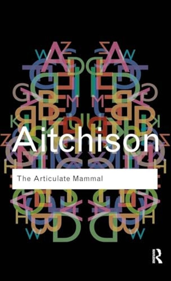 The Articulate Mammal: An Introduction To Psycholinguistics-..