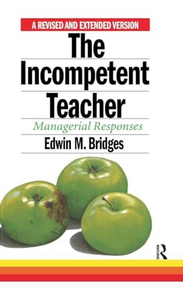 The Incompetent Teacher; Managerial Responses, Revised 2ND Ethe Incompetent Teacher; Managerial Responses, Revised 2ND Edition Dition-..