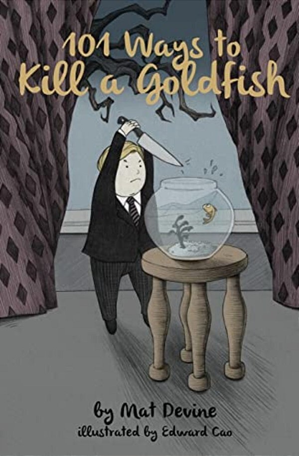 101 Ways To Kill A Goldfish-..