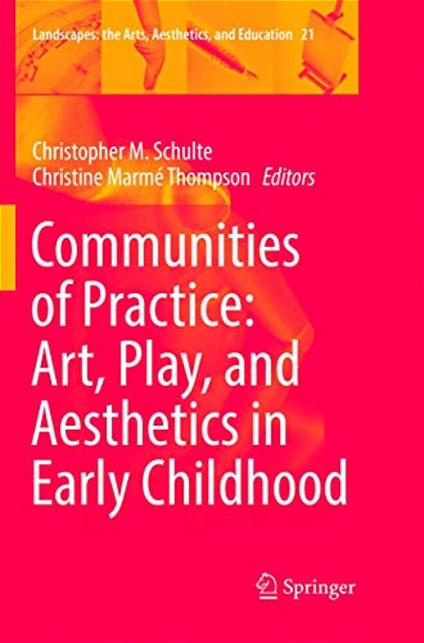 Communities Of Practice: Art, Play, And Aesthetics In Early Childhood-..