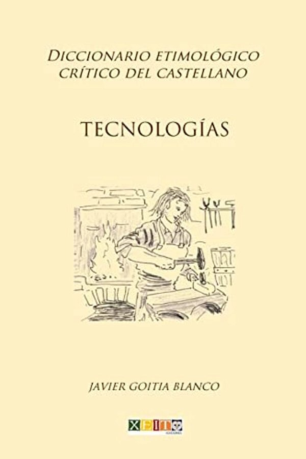 Tecnologías: Diccionario Etimológico Crítico Del Castellano-..