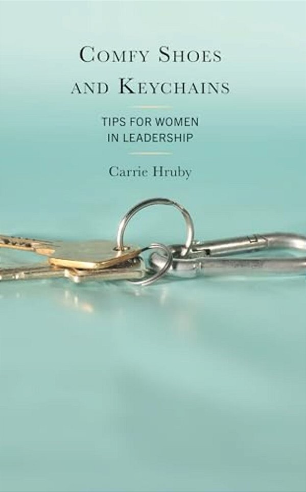 Comfy Shoes And Keychains: Tips For Women In Leadership-..