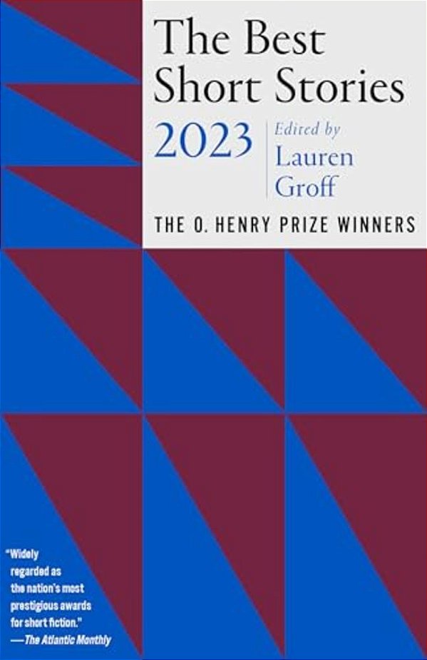 The Best Short Stories 2023: The O. Henry Prize Winners-..