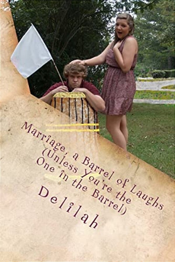 Marriage, A Barrel Of Laughs (Unless You'Re The One In The Barrel)-..