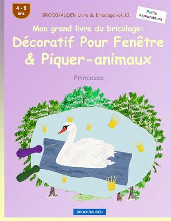 Brockhausen Livre Du Bricolage Vol. 10 - Mon Grand Livre Du Bricolage: Décoratif Pour Fenêtre & Piquer-Animaux: Princesse-..