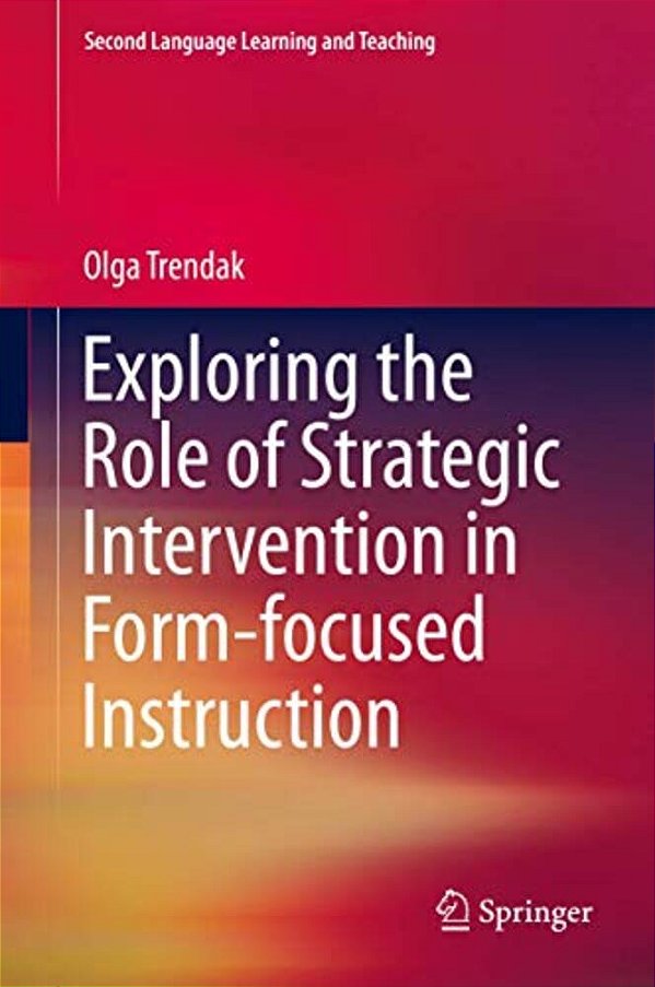 Exploring The Role Of Strategic Intervention In Form-Focused Instruction-..