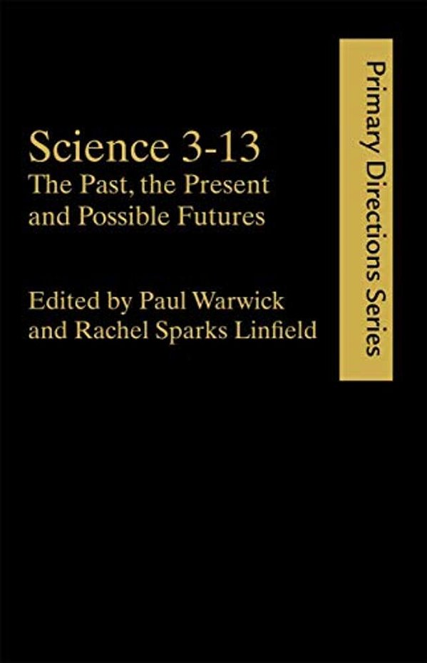 Science 3-13: The Past, The Present And Possible Futures-..