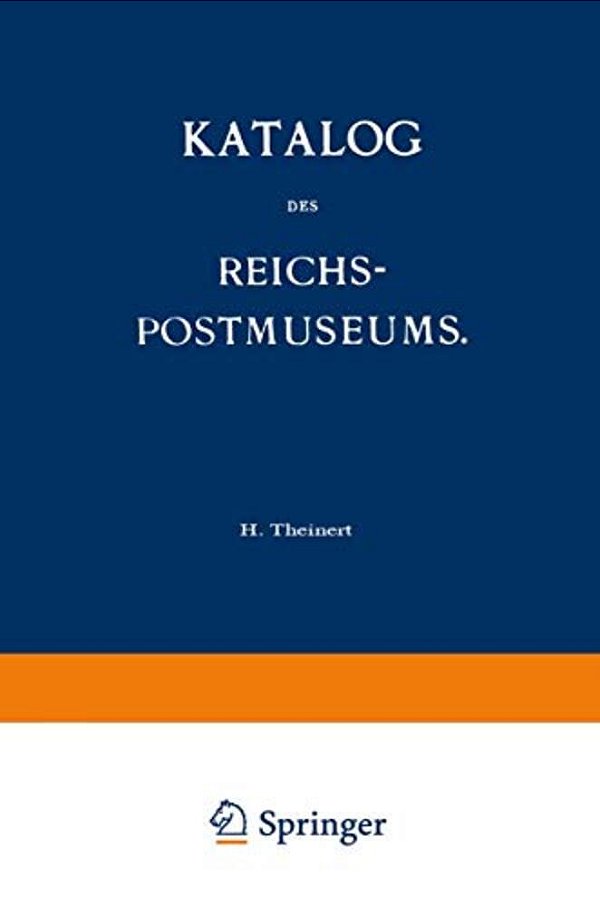 Katalog Des Reichs-Postmuseums: Im Auftrage Des Reichs-Postamts-..