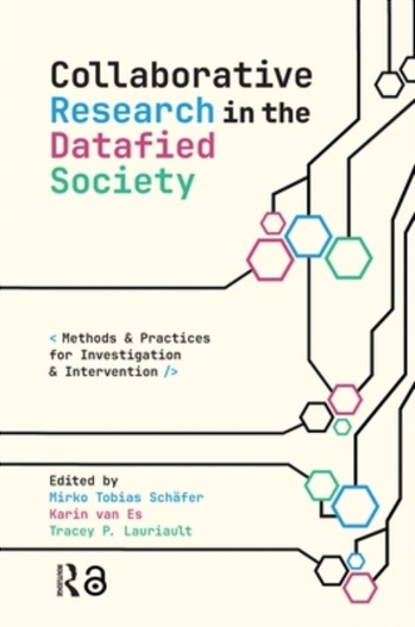 Collaborative Research In The Datafied Society: Methods And Practices For Investigation And Intervention-..