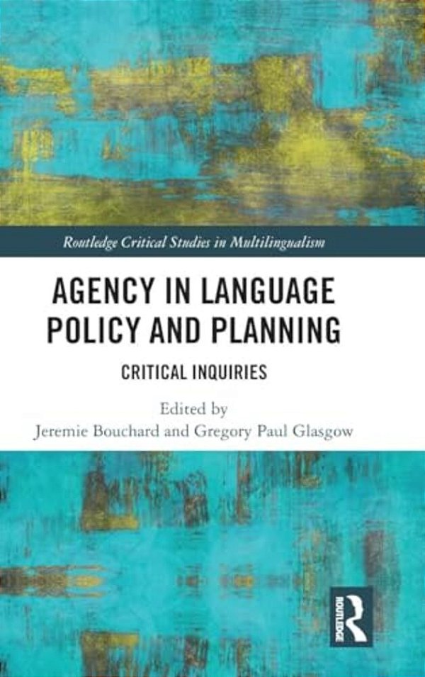 Agency In Language Policy And Planning:: Critical Inquiries-..