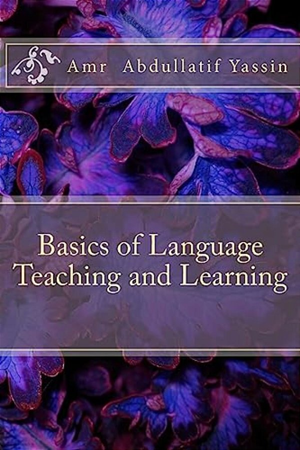 Basics Of Language Teaching And Learning: Language Teaching, ELT, Tesol-..