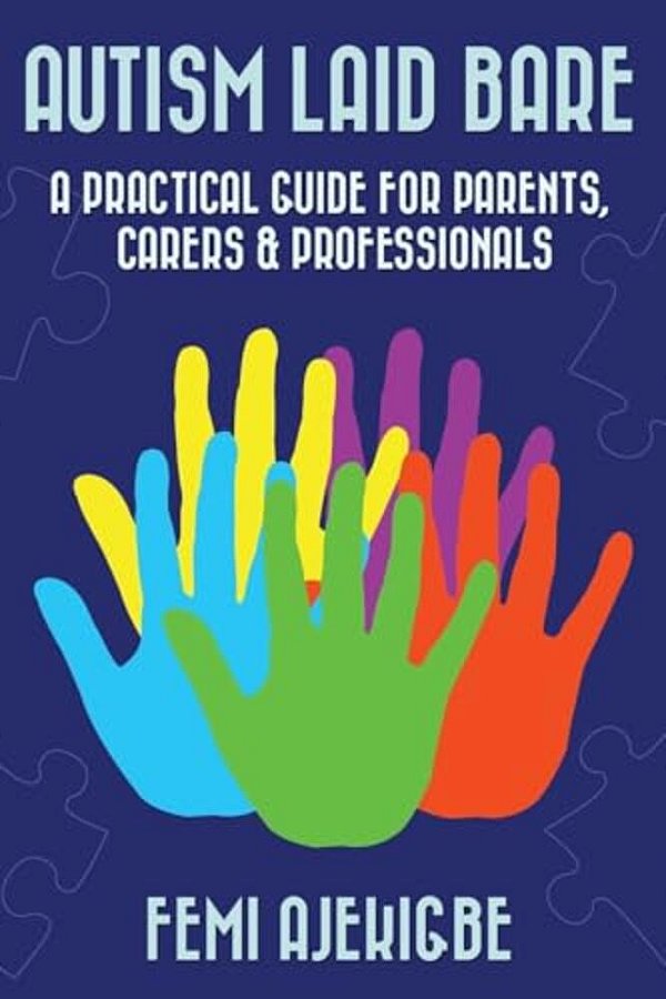 Autism Laid Bare: A Practical Guide For Parents, Carers & Professionals-..