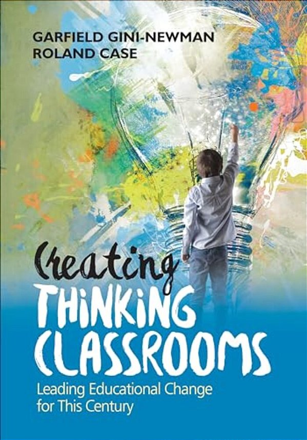 Creating Thinking Classrooms: Leading Educational Change For This Century-..