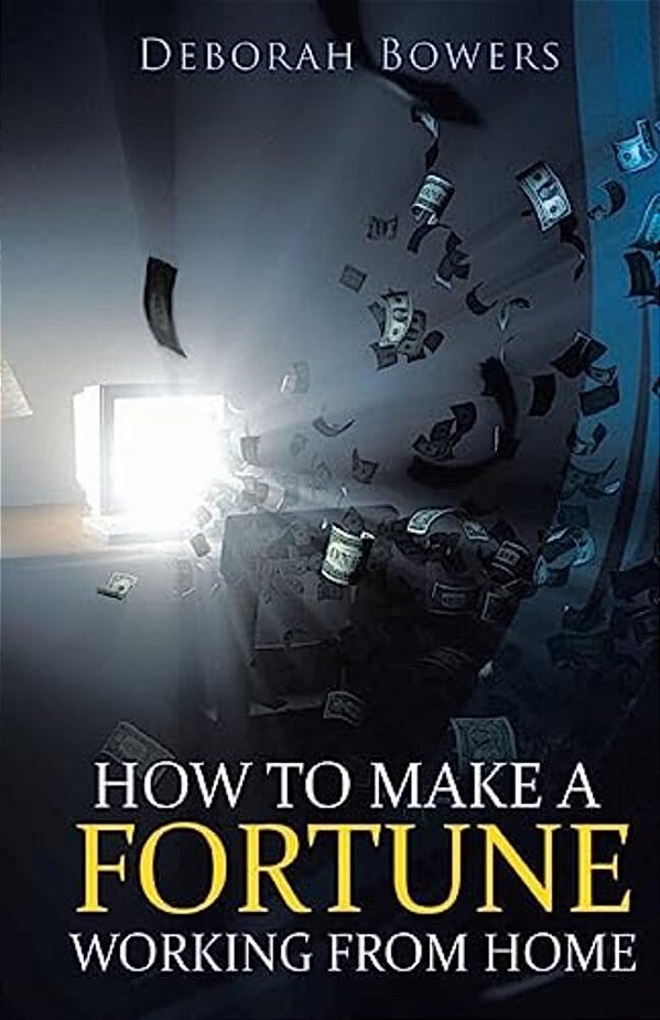 How To Make A Fortune Working From Home-..