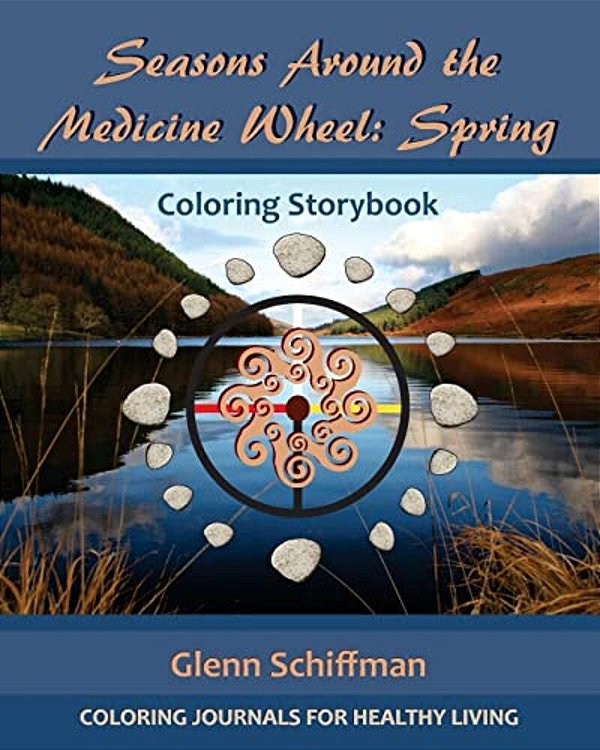 Seasons Around The Medicine Wheel: Spring-..