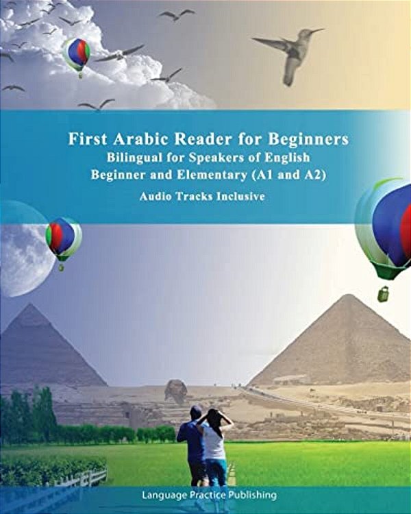First Arabic Reader For Beginners: Bilingual For Speakers Of English Beginner And Elementary (A1 And A2) Audio Tracks Inclusive-..