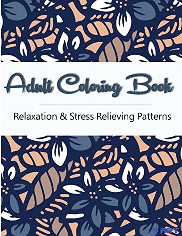 Adult Coloring Book: Coloring Books For Adults, Coloring Books For Grown Ups: Relaxation & Stress Relieving Patterns-..
