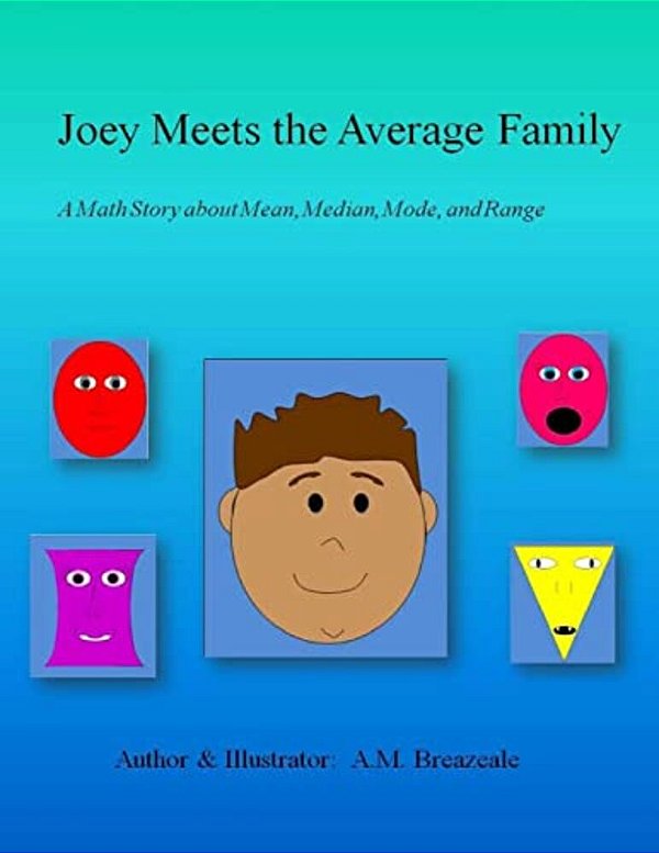 Joey Meets The Average Family: A Math Story About Mean, Median, Mode, And Range-..