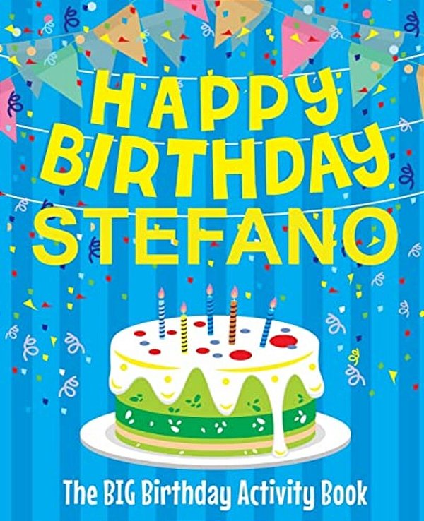 Happy Birthday Stefano - The Big Birthday Activity Book: Personalized Children's Activity Book-..