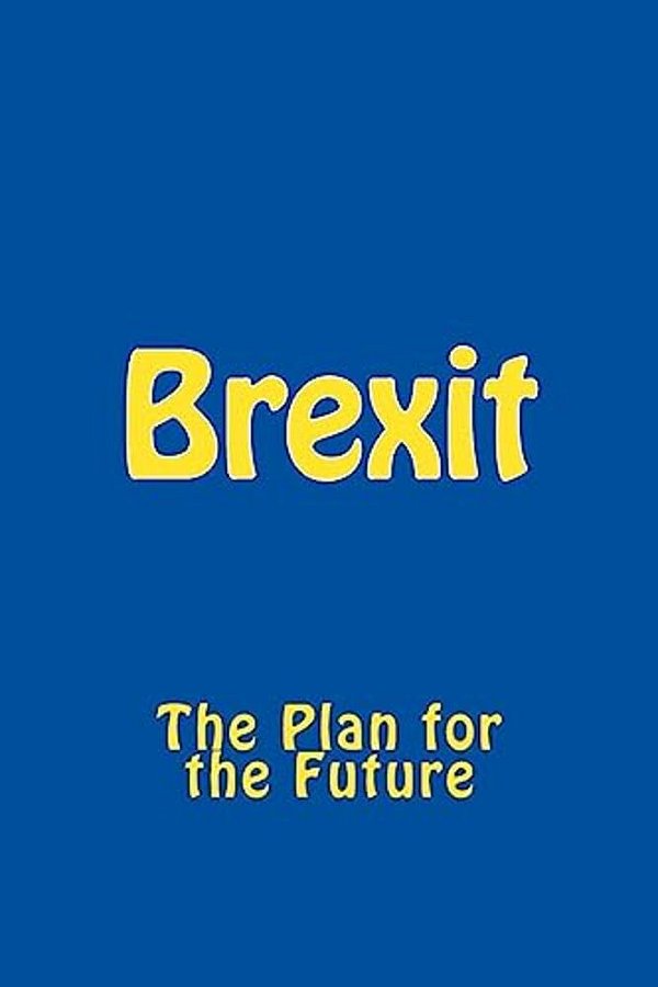 Brexit: The Plan For The Future-..