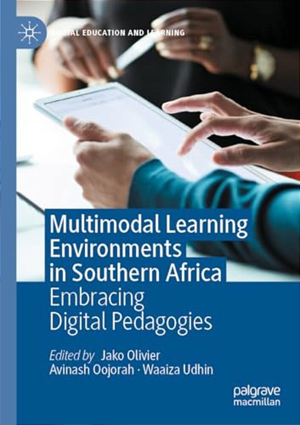 Multimodal Learning Environments In Southern Africa: Embracing Digital Pedagogies-..