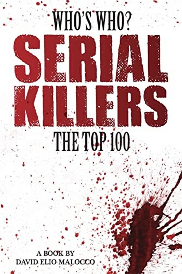 Who's Who - Serial Killers: The Top 100-..
