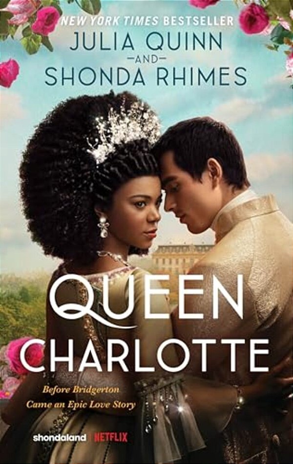 Queen Charlotte: Before The Bridgertons Came The Love Story That Changed The Ton... -..