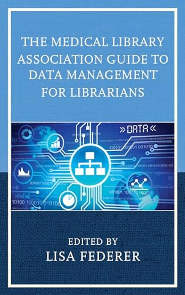 Medical Library Association Guide To Data Management For Librarians-..