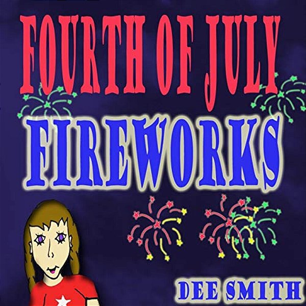 Fourth Of July Fireworks: A Fourth Of July Picture Book For Children About A Fourth Of July Fireworks Display-..