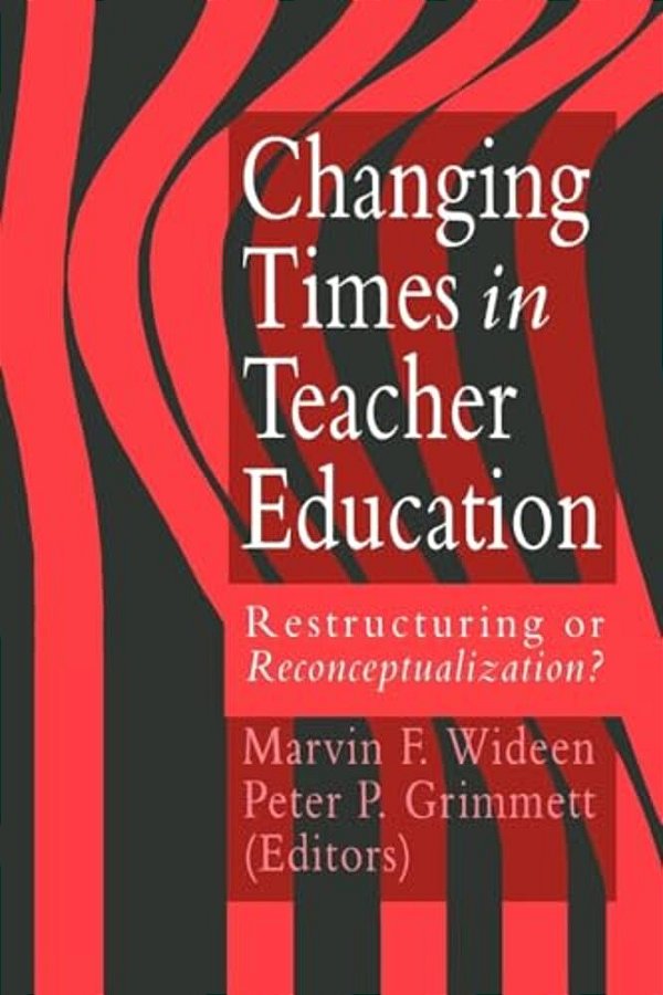 Changing Times In Teacher Education: Restructuring Or Reconceptualising?-..