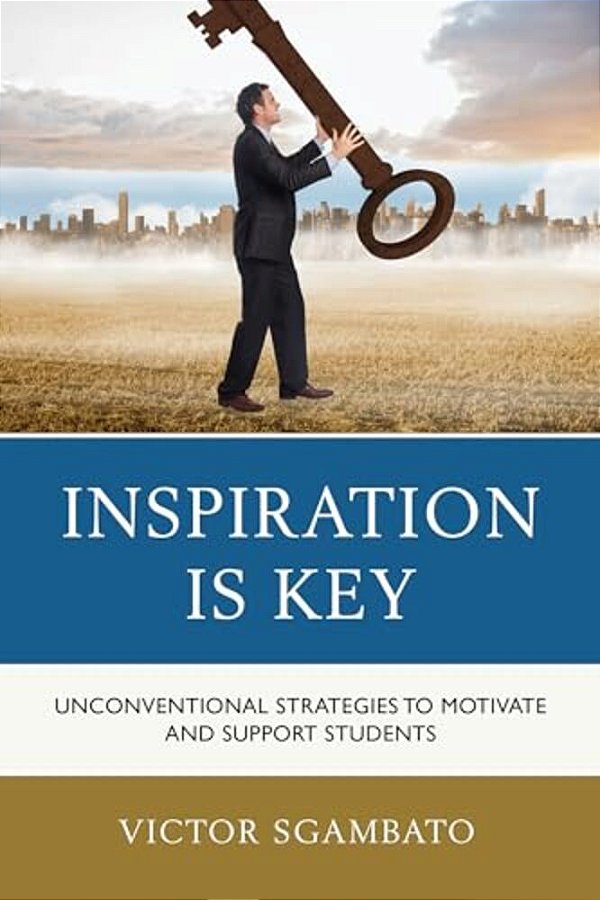 Inspiration Is Key: Unconventional Strategies To Motivate And Support Students-..