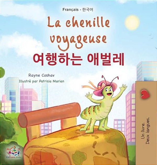 La Chenille Voyageuse (Livre Pour Enfants Bilingue Français-Coréen)-..